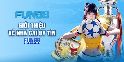 Fun88 - Tham gia cá cược lôi cuốn với kho game siêu khủng