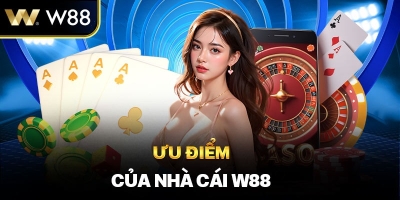 W88 - Nhà cái cá cược với đa dạng tựa game đổi thưởng tốt nhất